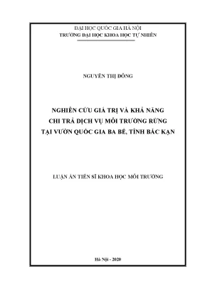 Luận án tiến sĩ khoa học môi trường nghiên cứu giá trị và khả năng chi trả dịch vụ môi trường rừng tại vườn quốc gia ba bể tỉnh bắc kạn