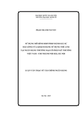 Luận văn thạc sĩ sử dụng mô hình servperf đánh giá sự hài lòng của khách hàng sử dụng thẻ atm tại ngân hàng thương mại cổ phần kỹ thương việt nam
