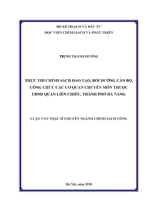 Luận văn thực thi chính sách đào tạo bồi dưỡng đối với cán bộ công chức các cơ quan chuyên môn thuộc ubnd quận liên chiểu thành phố đà nẵng