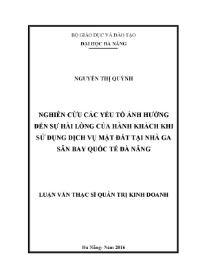 Luận văn nghiên cứu các yếu tố ảnh hưởng đến sự hài lòng của hành khách khi sử dụng dịch vụ mặt đất tại nhà ga sân bay quốc tế đà nẵng