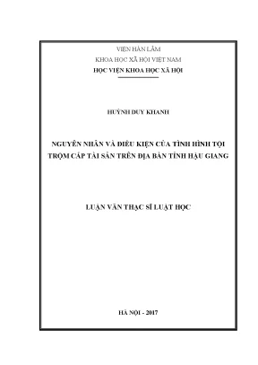Luận văn thạc sĩ luật học nguyên nhân và điều kiện của tình hình tội trộm cắp tài sản từ thực tiễn tỉnh hậu giang