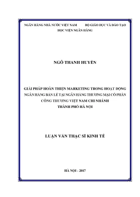 Giải pháp hoàn thiện marketing trong hoạt động ngân hàng bán lẻ tại ngân hàng thương mại cổ phần công thương việt nam chi nhánh thành phố hà nội luận văn thạc sỹ kinh tế