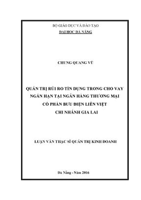 Luận văn quản trị rủi ro tín dụng trong cho vay ngắn hạn tại ngân hàng thương mại cổ phần bưu điện liên việt chi nhánh gia lai
