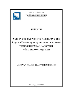 Luận văn nghiên cứu các nhân tố ảnh hưởng đến ý định sử dụng dịch vụ ib trường hợp ngân hàng tmcp công thương việt nam