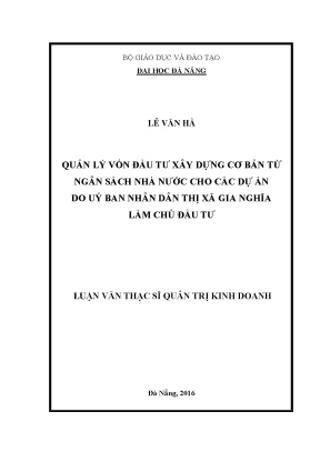 Luận văn quản lý vốn đầu tư xây dựng cơ bản từ ngân sách nhà nước cho các dự án do ubnd thị xã gia nghĩa làm chủ đầu tư