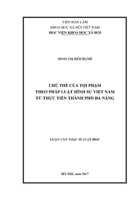 Luận văn thạc sĩ luật học chủ thể của tội phạm theo pháp luật hình sự việt nam từ thực tiễn thành phố đà nẵng