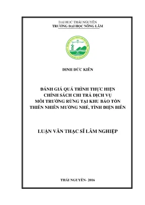 Luận văn đánh giá quá trình thực hiện chính sách chi trả dịch vụ môi trường rừng tại khu bảo tồn thiên nhiêm mường nhé tỉnh điện biên