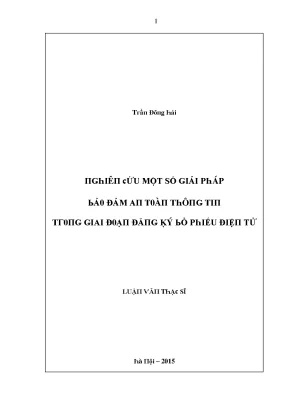 Luận văn nghiên cứu một số giải pháp bảo đảm an toàn thông tin trong giai đoạn đăng ký bỏ phiếu điện tử