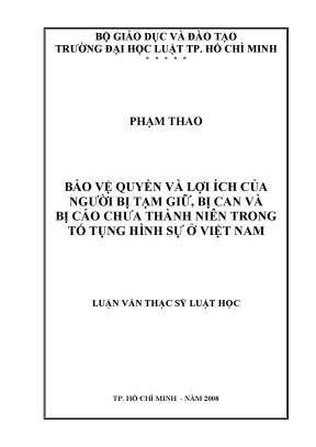 Bảo vệ quyền và lợi ích của người bị tạm giữ bị can và bị cáo chưa thành niên trong tố tụng hình sự ở việt nam