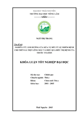 Luận văn nghiên cứu ảnh hưởng của mùa vụ đến tỷ lệ nhiễm bệnh crd trên gà thịt lông màu và hiệu quả điều trị bệnh của thuốc tylosin