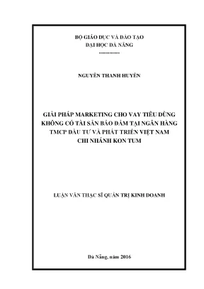 Luận văn giải pháp marketing cho vay tiêu dùng không có tài sản bảo đảm tại ngân hàng tmcp đầu tư và phát triển việt nam chi nhánh kon tum