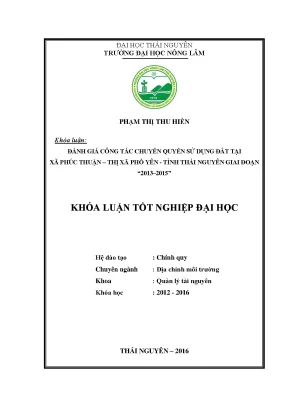 Luận văn đánh giá công tác chuyển quyền sử dụng đất tại xã phúc thuận thị xã phổ yên tỉnh thái nguyên giai đoạn 2013 2015