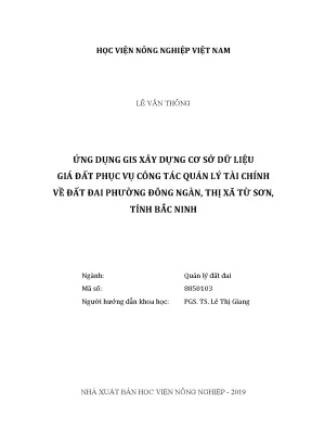 Luận văn ứng dụng gis xây dựng cơ sở dữ liệu giá đất phục vụ công tác quản lý tài chính về đất đai phường đông ngàn thị xã từ sơn tỉnh bắc ninh