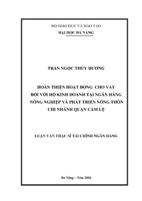 Luận văn hoàn thiện hoạt động cho vay đối với hộ kinh doanh tại ngân hàng nông nghiệp và phát triển nông thôn chi nhánh quận cẩm lệ