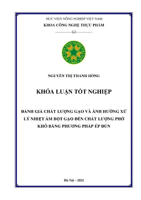 Đánh giá chất lượng gạo và ảnh hưởng xử lý nhiệt ẩm bột gạo đến chất lượng phở khô bằng phương pháp ép đùn