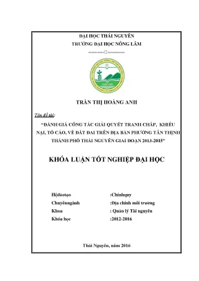 Luận văn đánh giá công tác giải quyết tranh chấp khiếu nại tố cáo về đất đai trên địa bàn phường tân thịnh thành phố thái nguyên giai đoạn 2013 2015