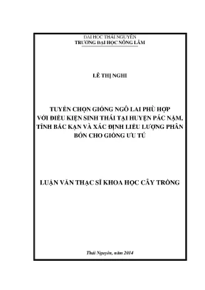 Luận văn tuyển chọn giống ngô lai phù hợp với điều kiện sinh thái tại huyện pác nặm tỉnh bắc kạn và xác định liều lượng phân bón cho giống ưu tú