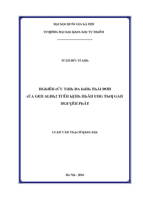Luận văn thạc sĩ nghiên cứu tính đa hình thái đơn của gen aldh2 trên bệnh nhân ung thư gan nguyên phát vnu lvts09