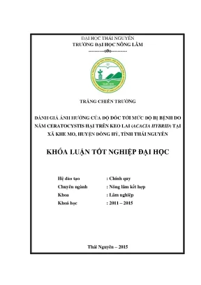 Luận văn đánh giá ảnh hưởng của độ dốc tới mức độ bị bệnh do nấm ceratocystis hại trên keo lai acacia hybrid tại xã khe mo huyện đồng hỷ