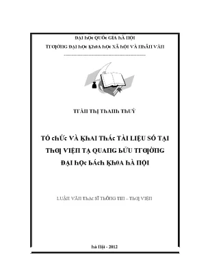 Luận văn thạc sĩ tổ chức và khai thác tài liệu số tại thư viện tạ quang bửu trường đại học bách khoa hà nội