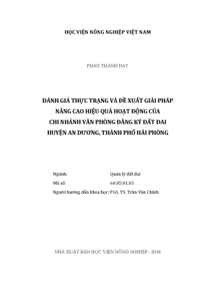 Luận văn đánh giá thực trạng và đề xuất giải pháp nâng cao hiệu quả hoạt động của chi nhánh văn phòng đăng ký đất đai huyện an dương thành phố hải phòng