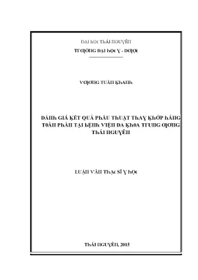 Luận văn đánh giá kết quả phẫu thuật thay khớp háng toàn phần tại bệnh viện đa khoa trung ương thái nguyên