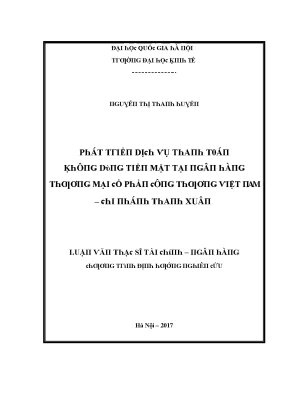 Luận văn phát triển dịch vụ thanh toán không dùng tiền mặt tại ngân hàng thương mại cổ phần công thương việt nam chi nhánh thanh xuân