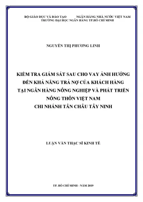 Luận văn kiểm tra giám sát sau cho vay ảnh hưởng đến khả năng trả nợ của khách hàng tại ngân hàng nông nghiệp và phát triển nông thôn việt nam chi nhánh tân châu tây ninh