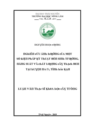 Luận văn nghiên cứu ảnh hưởng của một số biện pháp kỹ thuật đến sinh trưởng năng suất và chất lượng cây thạch đen tại huyện na rì tỉnh bắc kạn