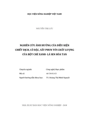Luận văn nghiên cứu ảnh hưởng của điều kiện chiết dịch cô đặc sấy phun tới chất lượng của bột chè xanh lá sen hòa tan