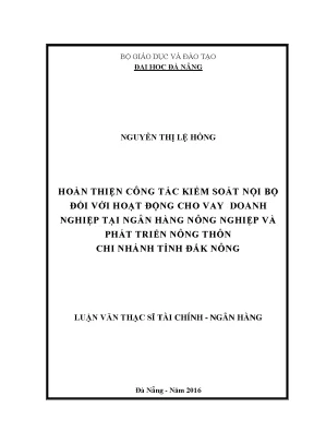 Luận văn hoàn thiện công tác kiểm soát nội bộ đối với hoạt động cho vay doanh nghiệp tại ngân hàng nông nghiệp và phát triển nông thôn chi nhánh đắk nông