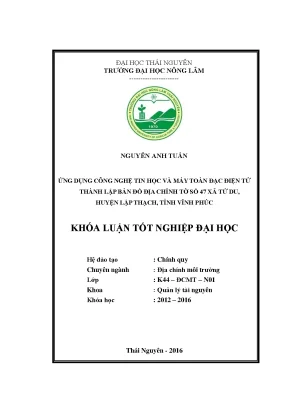 Luận văn ứng dụng công nghệ tin học và máy toàn đạc điện tử thành lập bản đồ địa chính tờ số 47 xã tử du huyện lập thạch tỉnh vĩnh phúc