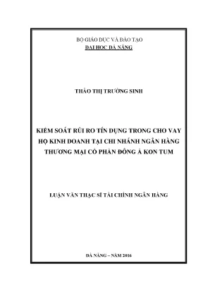 Luận văn kiểm soát rủi ro tín dụng trong cho vay hộ kinh doanh tại chi nhánh ngân hàng thương mại cổ phần đông á kon tum