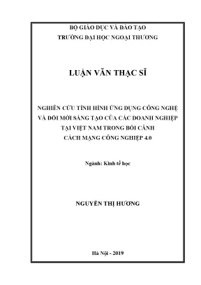 Luận văn nghiên cứu tình hình ứng dụng công nghệ và đổi mới sáng tạo của các doanh nghiệp tại việt nam trong bối cảnh cách mạng công nghiệp 4 0