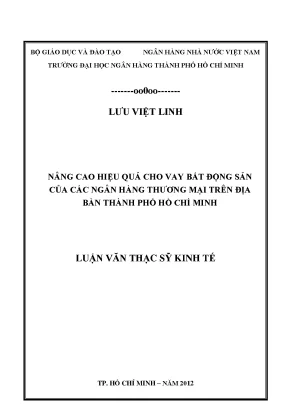 Luận văn nâng cao hiệu quả cho vay bất động sản của các ngân hàng thương mại trên địa bàn thành phố hồ chí minh