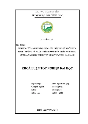 Luận văn nghiên cứu ảnh hưởng của liều lượng phân bón đến sinh trưởng và phát triển giống lúa khẩu nua đeng vụ mùa năm 2014 tại huyện vị xuyên tỉnh hà giang
