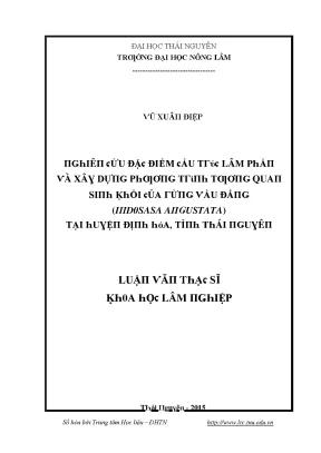 Luận văn nghiên cứu đặc điểm cấu trúc lâm phần và xây dựng phƣơng trình tƣơng quan sinh khối của rừng vầu đắng indosasa angustata tại huyện định hóa tỉnh thái nguyên
