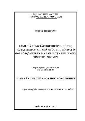 Luận văn đánh giá công tác bồi thường hỗ trợ và tái định cư khi nhà nước thu hồi đất ở một số dự án trên địa bàn huyện phú lương tỉnh thái nguyên
