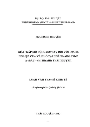 Luận văn giải pháp mở rộng cho vay đối với doanh nghiệp vừa và nhỏ tại ngân hàng thương mại cổ phần á châu chi nhánh thái nguyên