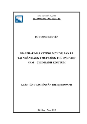 Luận văn giải pháp marketing dịch vụ bán lẻ tại ngân hàng công thương việt nam chi nhánh kon tum
