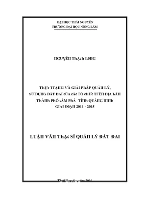 Luận văn thực trạng và giải pháp quản lý sử dụng đất đai của các tổ chức trên địa bàn thành phố cẩm phả tỉnh quảng ninh giai đoạn 2011 2015