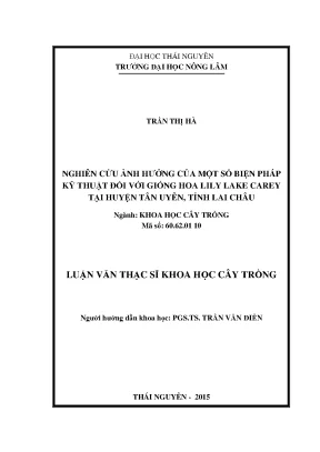 Luận văn nghiên cứu ảnh hưởng của một số biện pháp kỹ thuật đối với giống hoa lily lake carey tại huyện tân uyên tỉnh lai châu