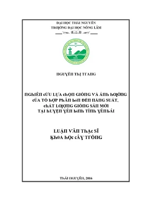 Luận văn nghiên cứu lựa chọn giống và ảnh hưởng của tổ hợp phân bón đến năng suất chất lượng giống sắn mới tại huyện yên bình tỉnh yên bái