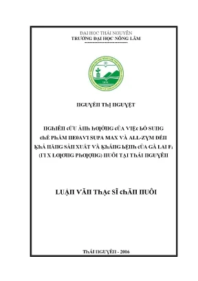 Luận văn nghiên cứu ảnh hưởng của việc bổ sung chế phẩm neoavi supa max và all zym đến khả năng sản xuất và kháng bệnh của gà lai f1 ri x lương phượng nuôi tại thái nguyên