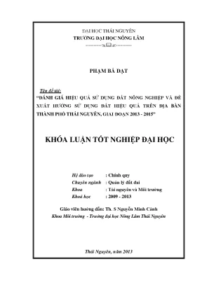 Luận văn đánh giá hiệu quả sử dụng đất nông nghiệp và đề xuất hướng sử dụng đất hiệu quả trên địa bàn thành phố thái nguyên giai đoaạn 2013 2015