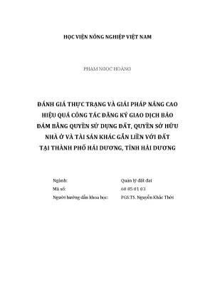 Luận văn đánh giá thực trạng và giải pháp nâng cao hiệu quả công tác đăng ký giao dịch bảo đảm bằng quyền sử dụng đất quyền sở hữu nhà ở và tài sản khác gắn liền với đất tại thành phố hải dương