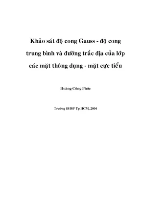 Luận văn khảo sát độ cong gauss độ cong trung bình và đường khắc địa của lớp các mặt thông dụng mặt cực tiểu