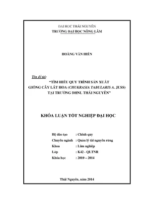 Luận văn tìm hiểu quy trình sản xuất giống cây lát hoa chukrasia tabularis a juss tại trường đhnl thái nguyên