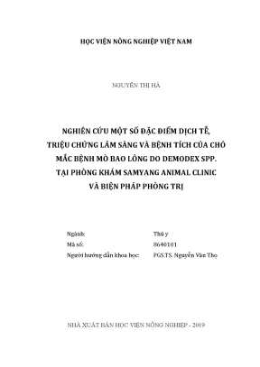 Luận văn nghiên cứu một số đặc điểm dịch tễ triệu chứng lâm sàng và bệnh tích của chó mắc bệnh mò bao lông do demodex spp tại phòng khám samyang animal clinic và biện pháp phòng trị