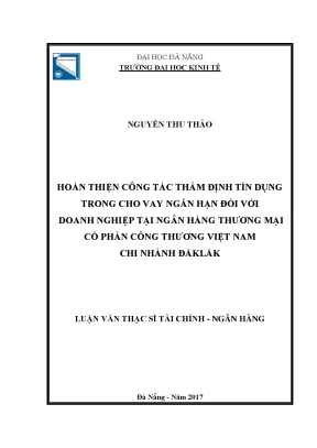 Luận văn hoàn thiện công tác thẩm định tín dụng trong cho vay ngắn hạn đối với doanh nghiệp tại nhtmcp công thương việt nam chi nhánh đăk lăk